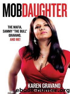 Mob Daughter: The Mafia, Sammy ',The Bull', Gravano, and Me! by Karen Gravano