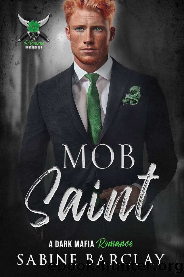 Mob Saint (The OâRourke Brotherhood Book 4) by Sabine Barclay