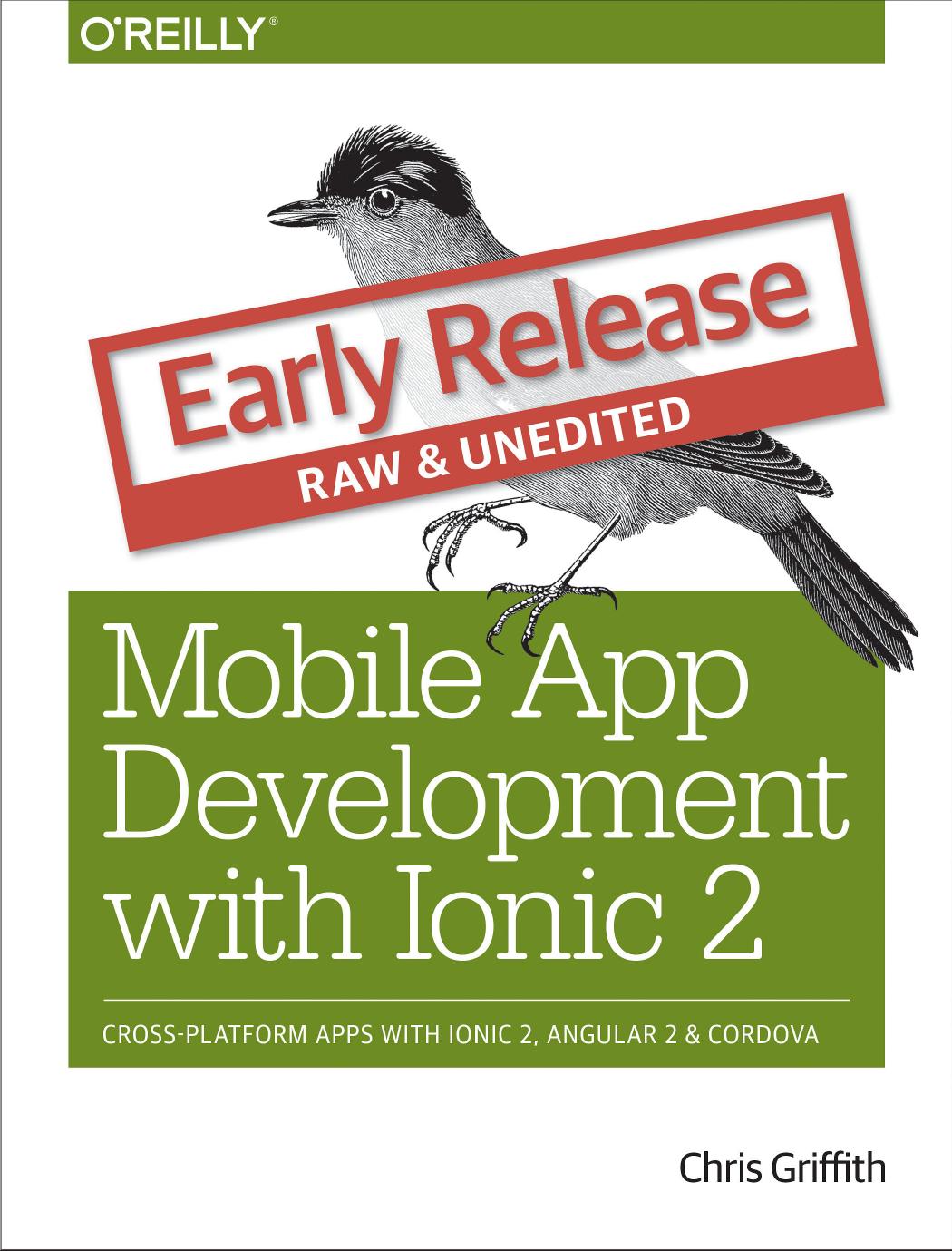 Mobile App Development with Ionic 2 (Early release) by Chris Griffith