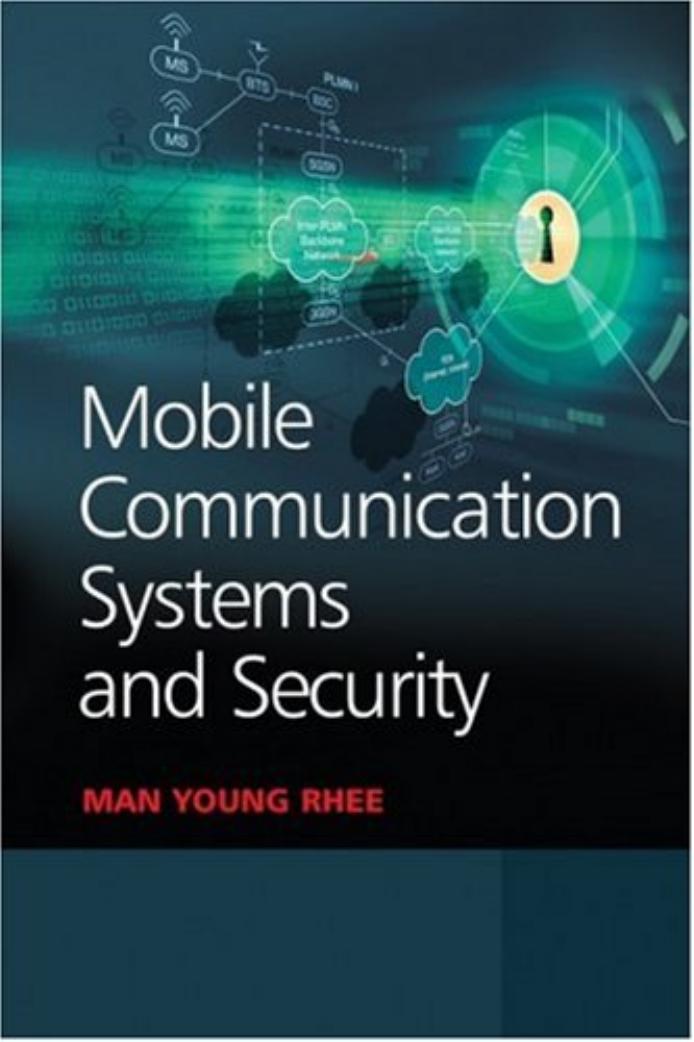 Mobile Communication Systems and Security by Man Young Rhee