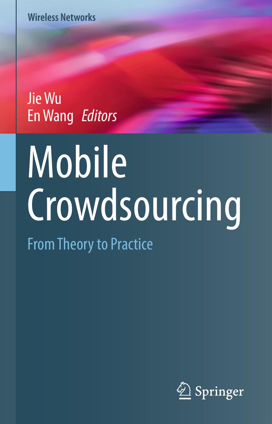 Mobile Crowdsourcing: From Theory to Practice by Jie Wu En Wang