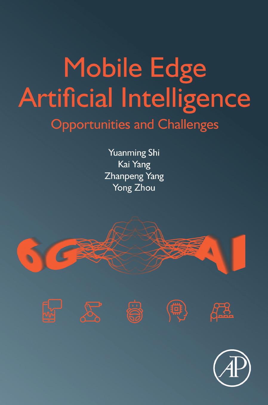 Mobile Edge Artificial Intelligence: Opportunities and Challenges by Yuanming Shi Kai Yang Zhanpeng Yang Yong Zhou