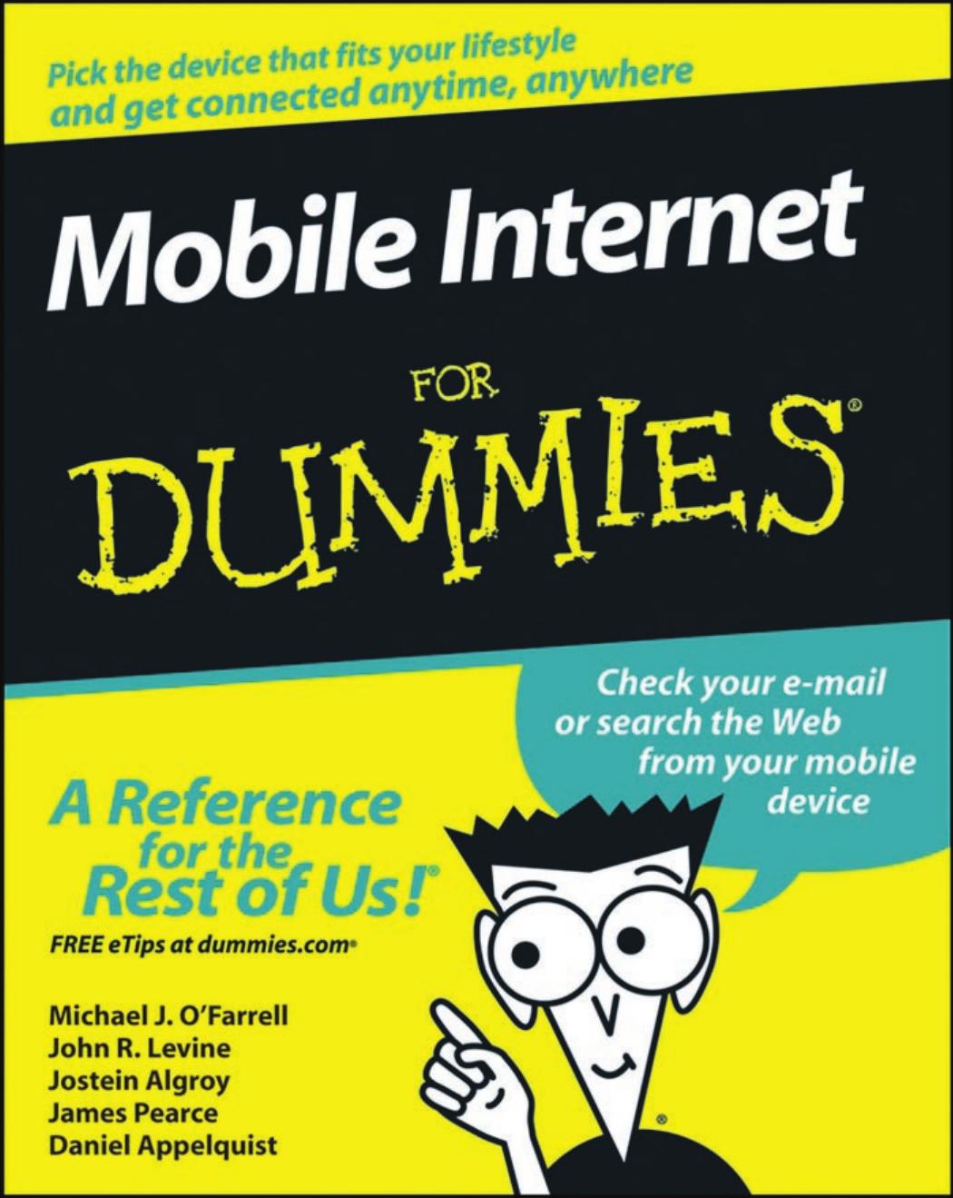 Mobile Internet For Dummies by Michael J. O'Farrell John R. Levine Jostein Algroy James Pearce Daniel K. Appelquist