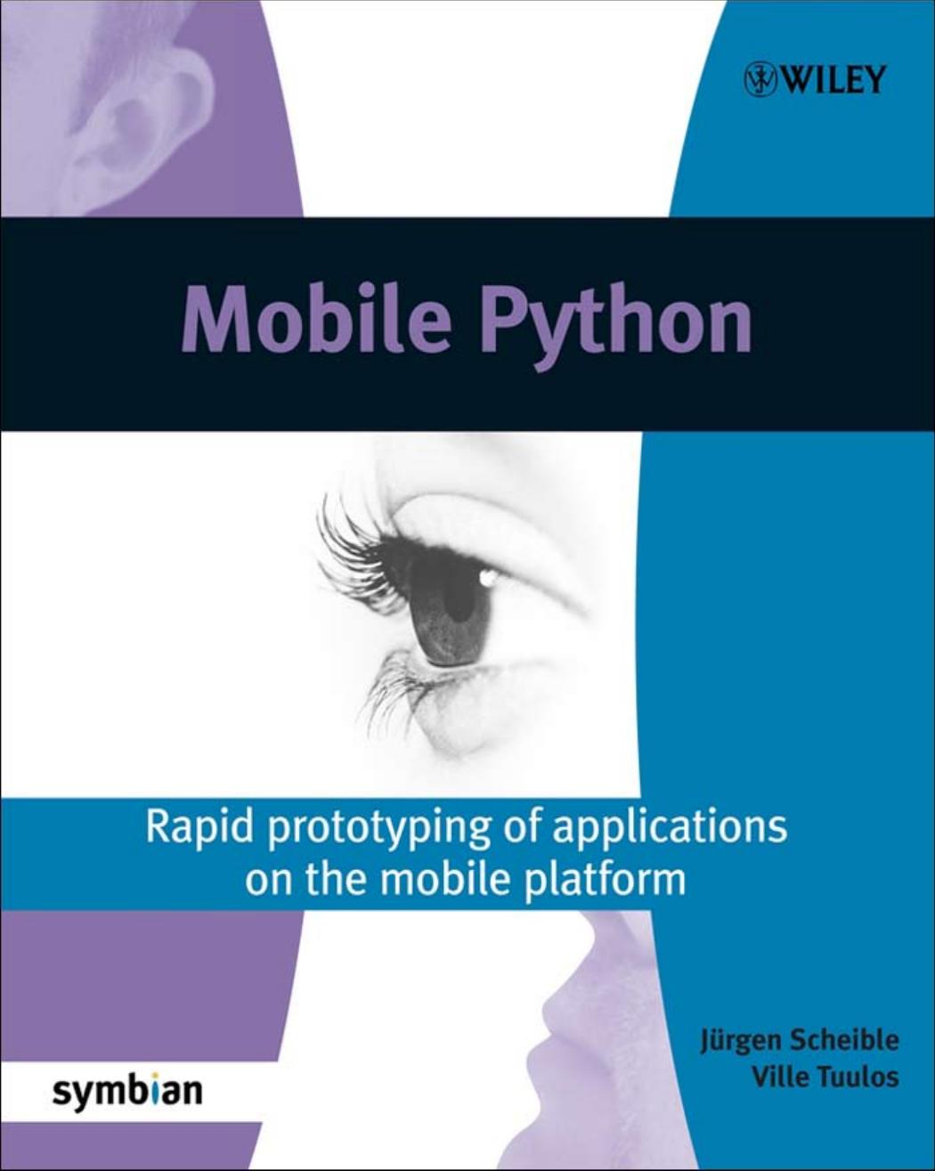 Mobile Python: Rapid prototyping of applications on the mobile platform by Jürgen Scheible Ville Tuulos