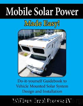 Mobile Solar Power Made Easy!: Mobile 12 volt off grid solar system design and installation. RV's, Vans, Cars and Boats! Do-it-yourself step by step instructions by William Prowse IV