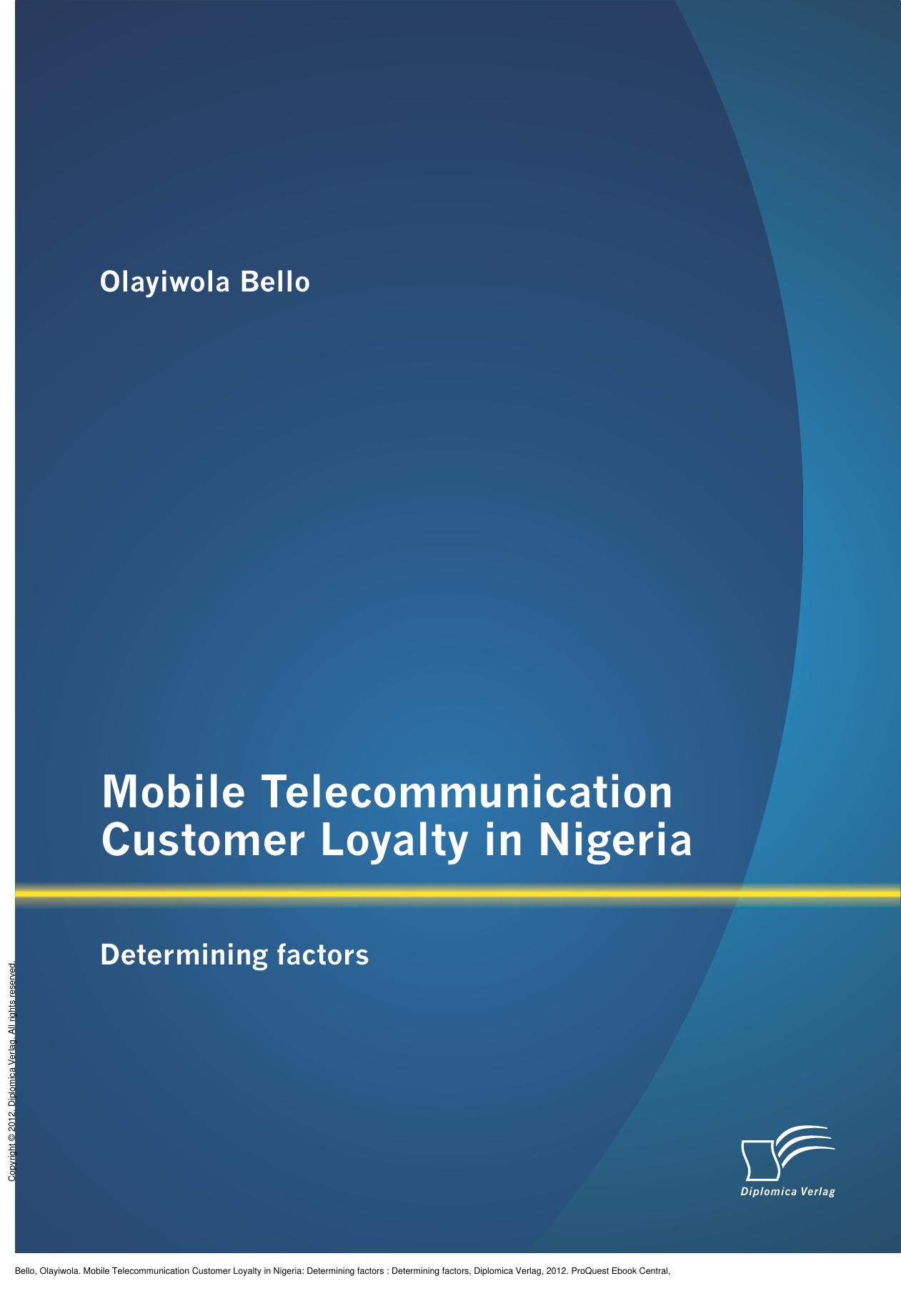 Mobile Telecommunication Customer Loyalty in Nigeria: Determining factors : Determining factors by Olayiwola Bello