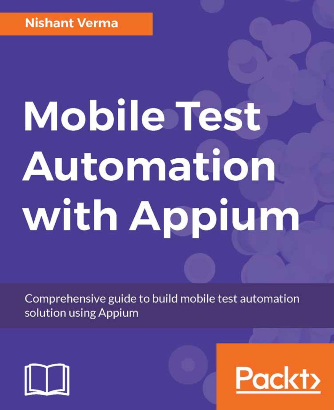 Mobile Test Automation with Appium: Mobile application testing made easy by Nishant Verma