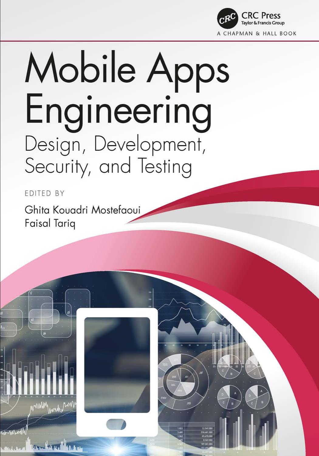Mobile apps engineering: architecture, design, development and testing by Mostefaoui Ghita K.; Tariq Faisal