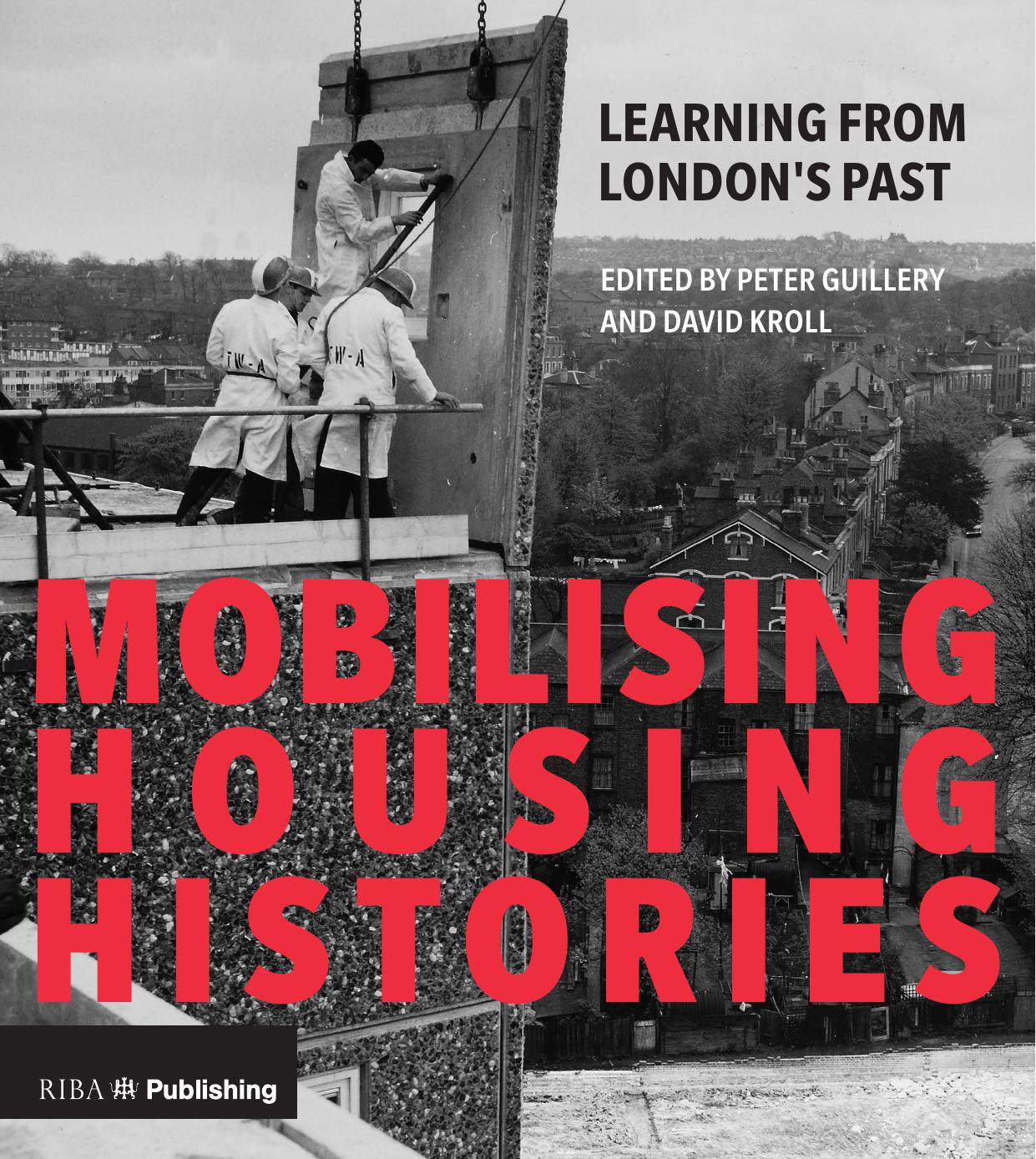 Mobilising Housing Histories; <bt p="y"><bt>; Learning from London's Past by Peter Guillery; David Kroll