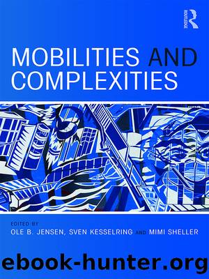 Mobilities and Complexities by Ole B. Jensen Sven Kesselring Mimi Sheller