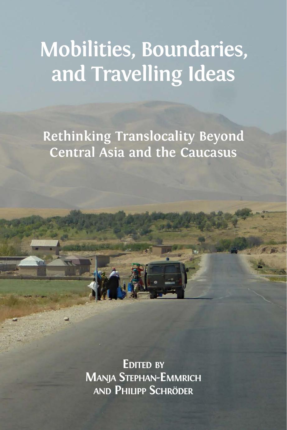 Mobilities, Boundaries, and Travelling Ideas: Rethinking Translocality Beyond Central Asia and the Caucasus by Unknow