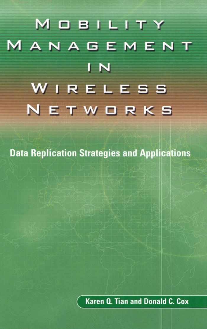 Mobility Management in Wireless Networks: Data Replication Strategies and Applications by Tian Karen Q.; Cox Donald C