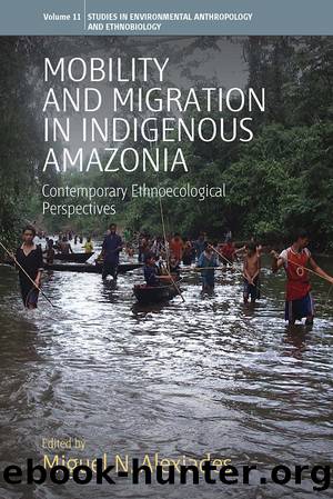 Mobility and Migration in Indigenous Amazonia by Miguel N. Alexiades