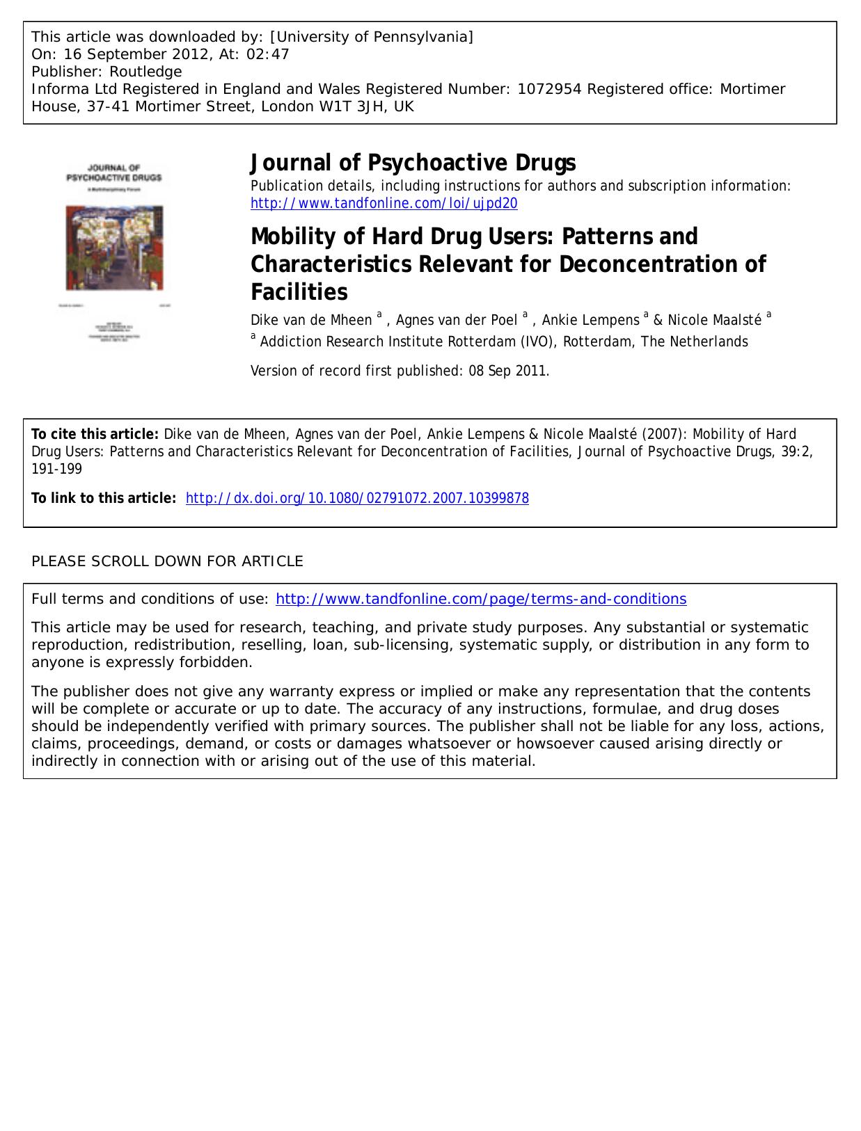 Mobility of Hard Drug Users: Patterns and Characteristics Relevant for Deconcentration of Facilities by Dike van de Mheen a vandemheen@ivo.nl Agnes van der Poel a Ankie Lempens a & Nicole Maalsté a