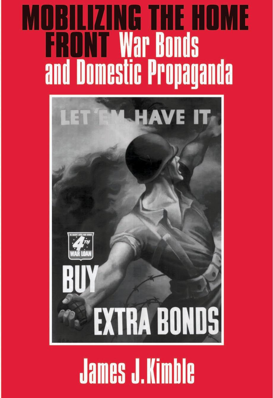 Mobilizing the Home Front: War Bonds And Domestic Propaganda by Unknow