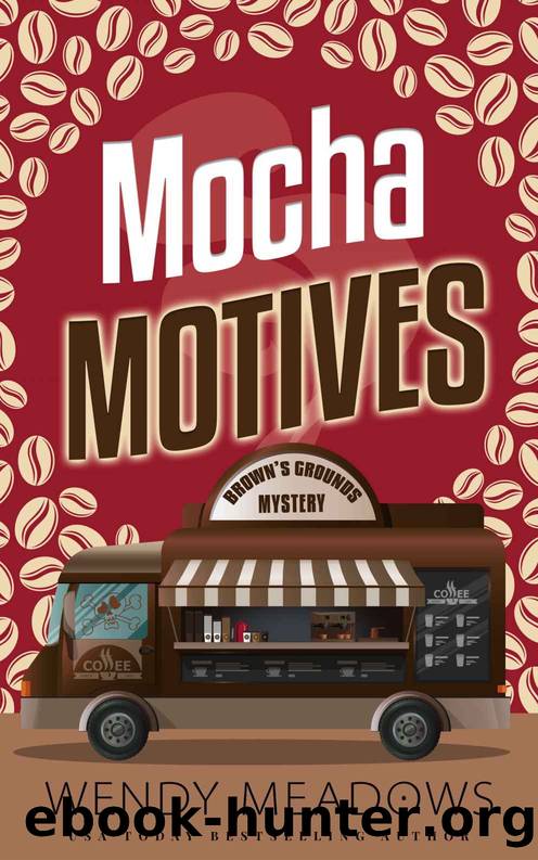 Mocha Motives (Brown's Grounds Mystery Book 2) by Wendy Meadows