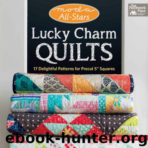 Moda All-Stars- Lucky Charm Quilts by Lissa Alexander