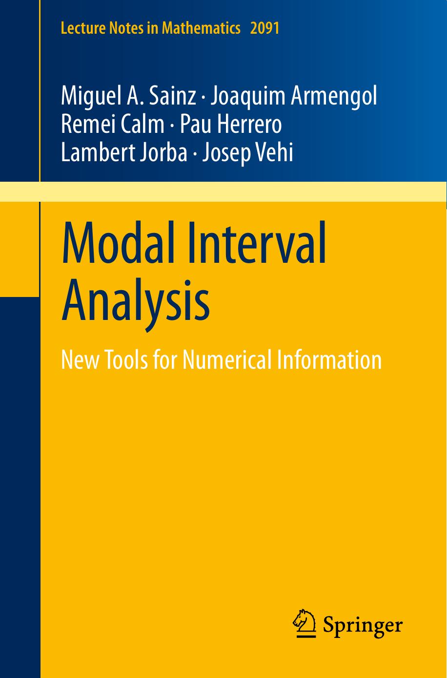 Modal Interval Analysis: New Tools for Numerical Information by Miguel A. Sainz Joaquim Armengol Remei Calm Pau Herrero Lambert Jorba Josep Vehi (auth.)