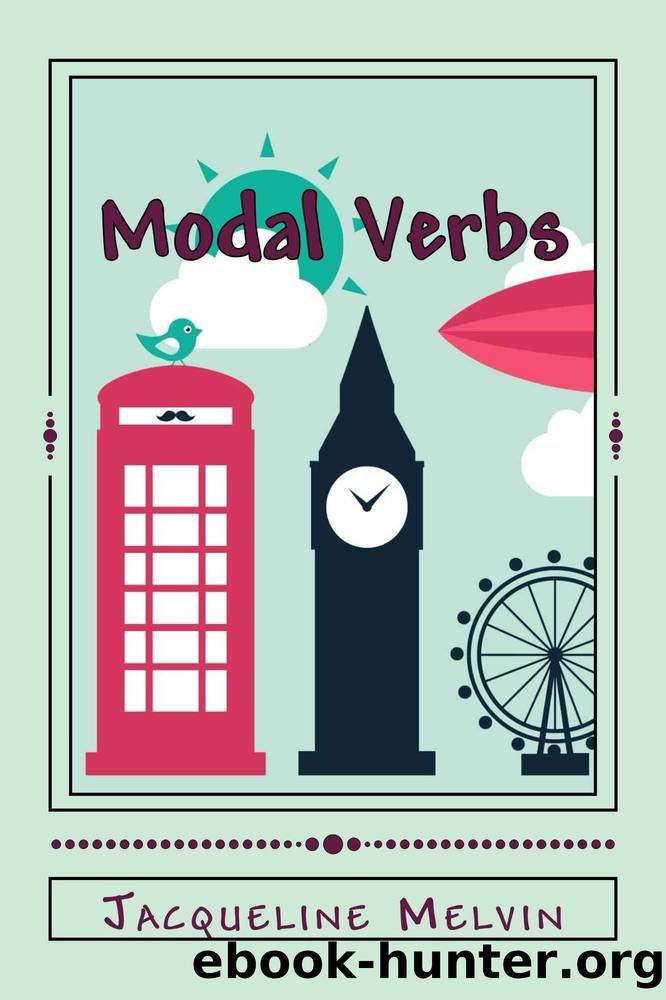 Modal Verbs (English Grammar - Verbs Book 2) by Jacqueline Melvin