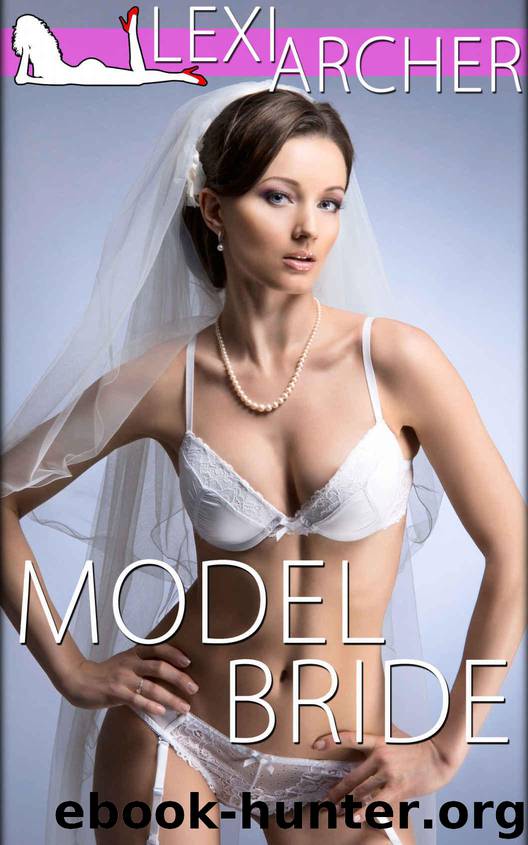 Model Bride: A Hotwife Novel by Archer Lexi