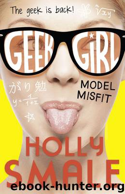 Model Misfit (Geek Girl, Book 2) by Smale Holly