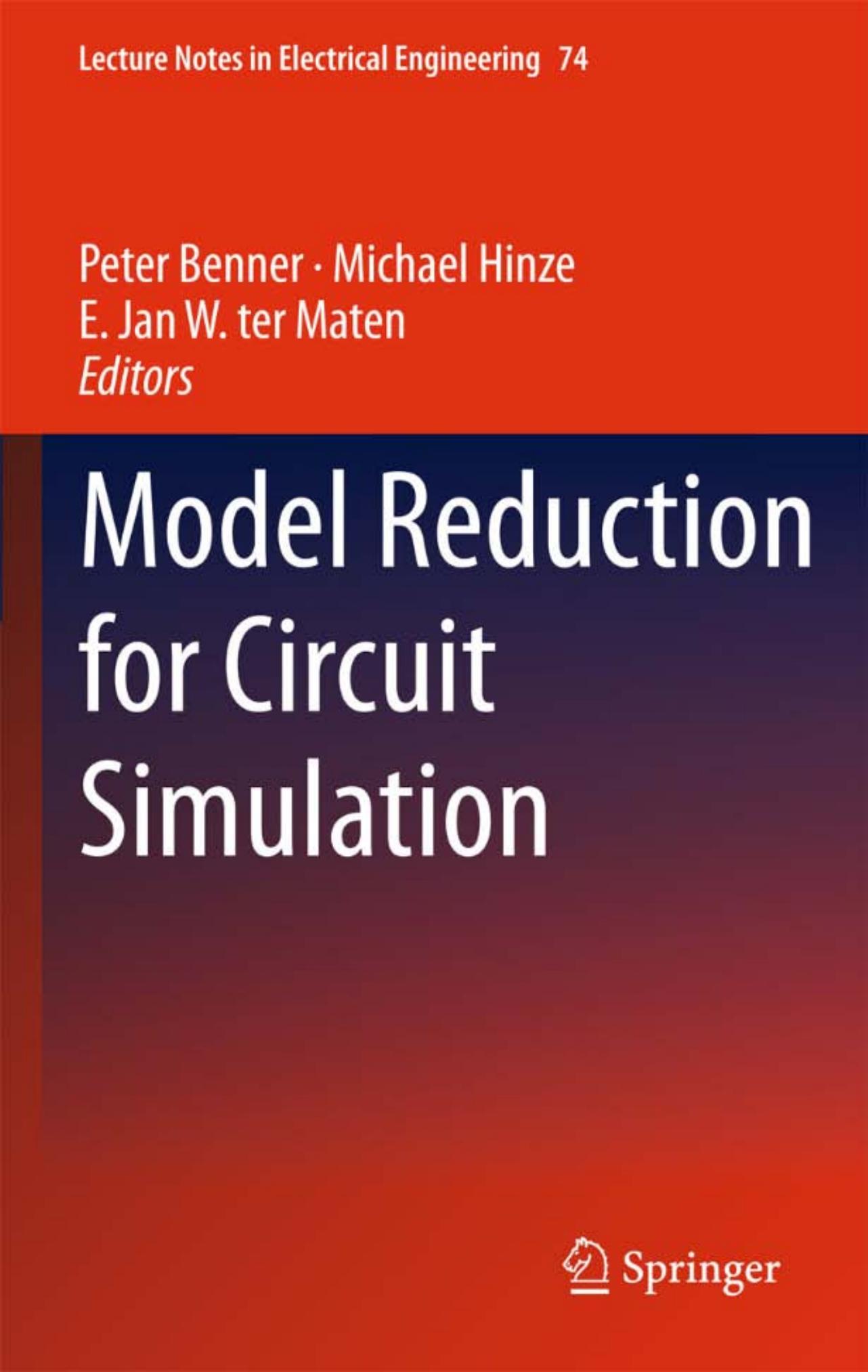 Model Reduction for Circuit Simulation by Wil H. A. Schilders (auth.) Peter Benner Michael Hinze E. Jan W. ter Maten (eds.)
