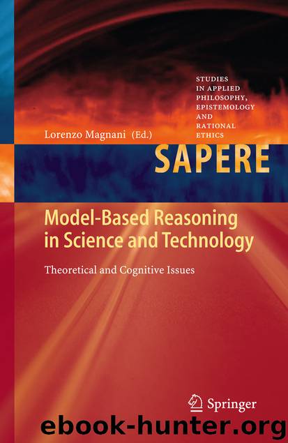 Model-Based Reasoning in Science and Technology by Lorenzo Magnani