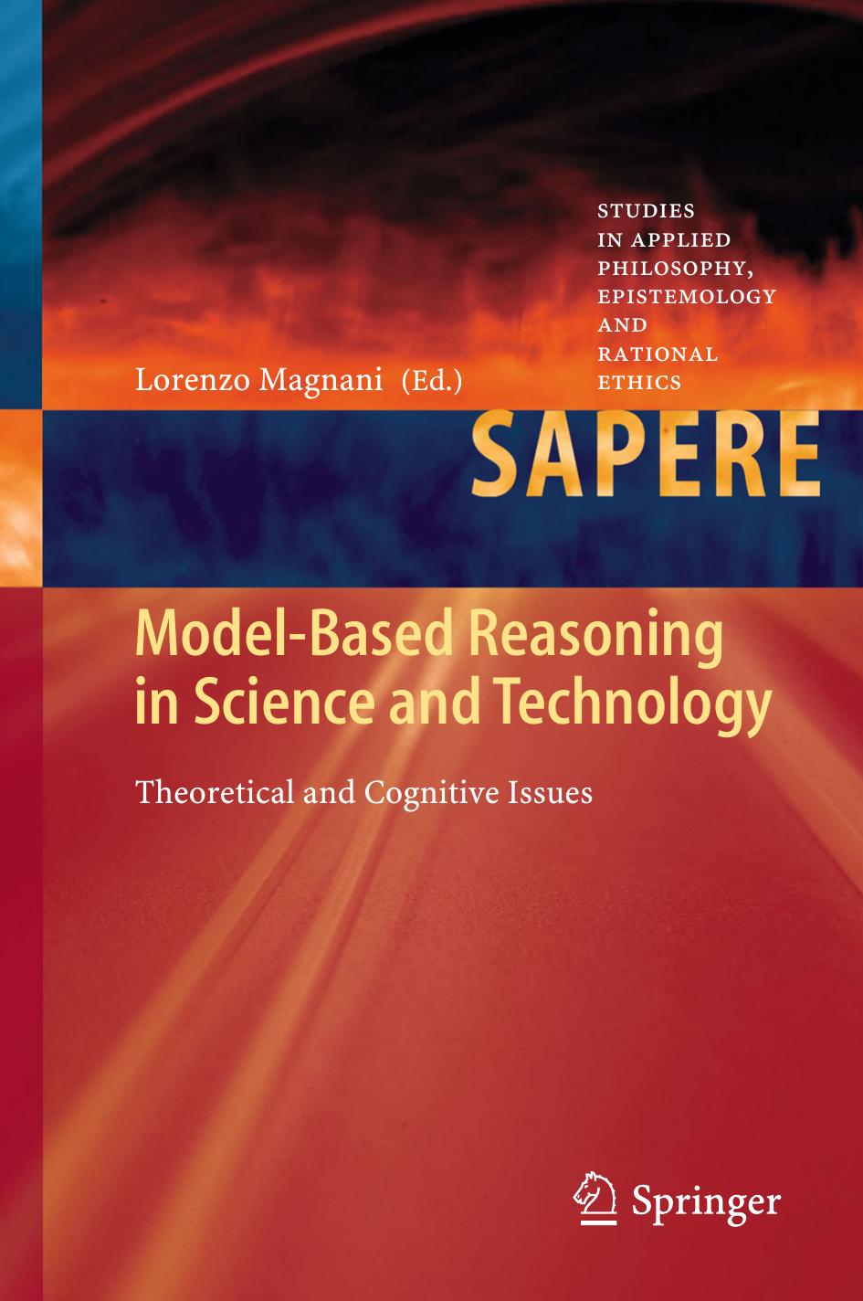 Model-based reasoning in science and technology : theoretical and cognitive issues by Magnani Lorenzo