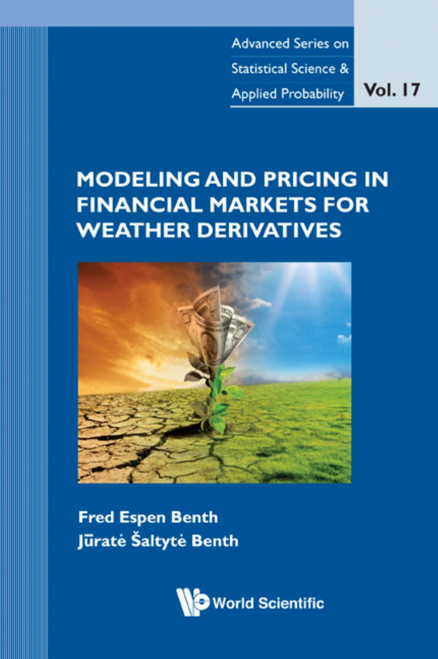 Modeling And Pricing In Financial Markets For Weather Derivatives by Fred Espen Benth; Jurate Saltyte-benth