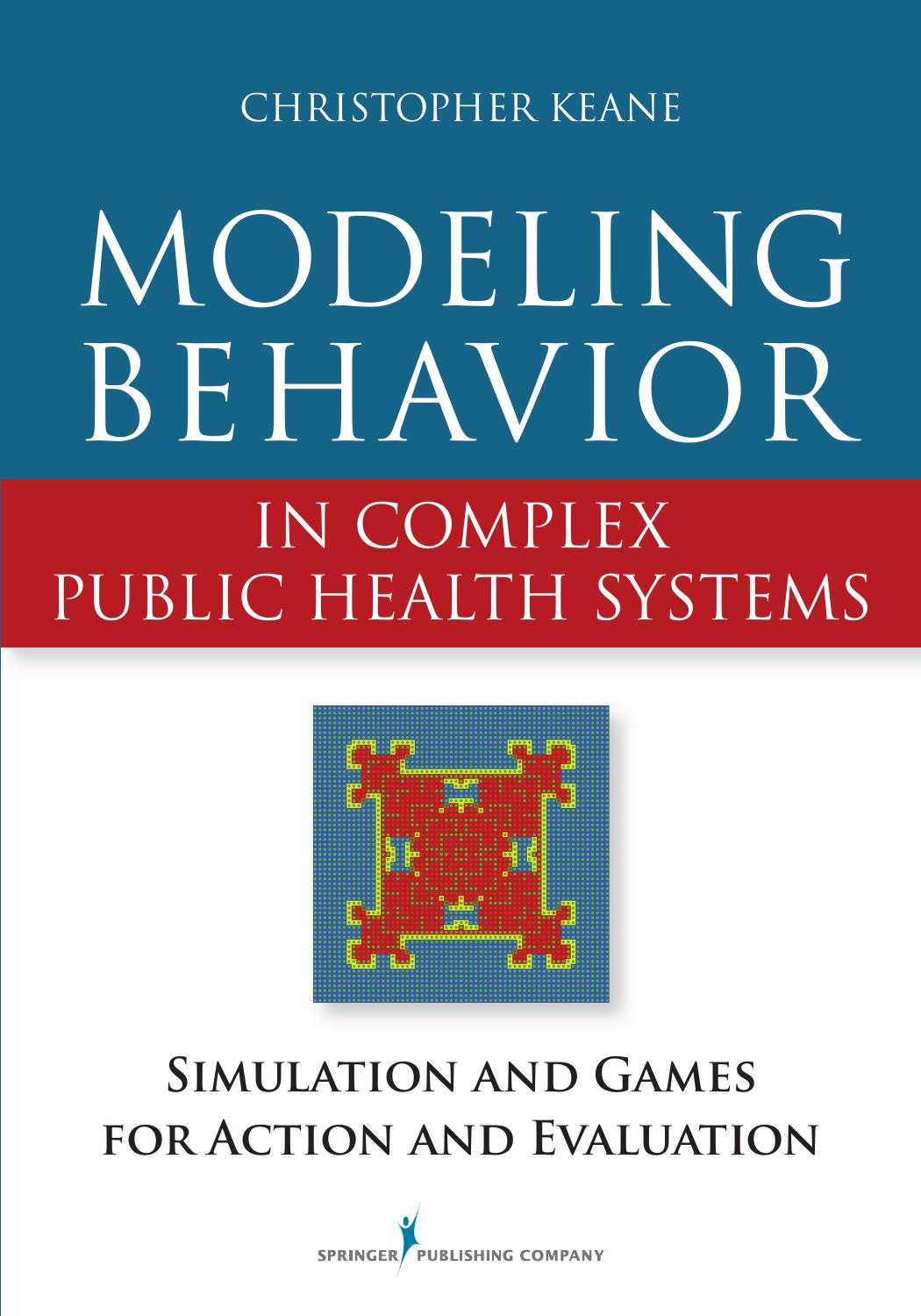 Modeling Behavior in Complex Public Health Systems: Simulation and Games for Action and Evaluation (repost) by Unknow