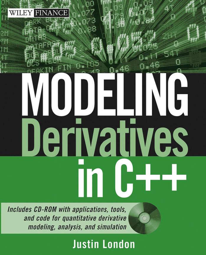 Modeling Derivatives in C++ (Wiley Finance) by Justin London
