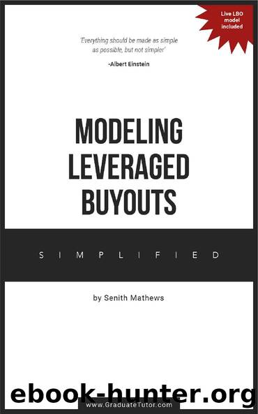 Modeling Leveraged Buyouts ~ Simplified by Senith Mathews