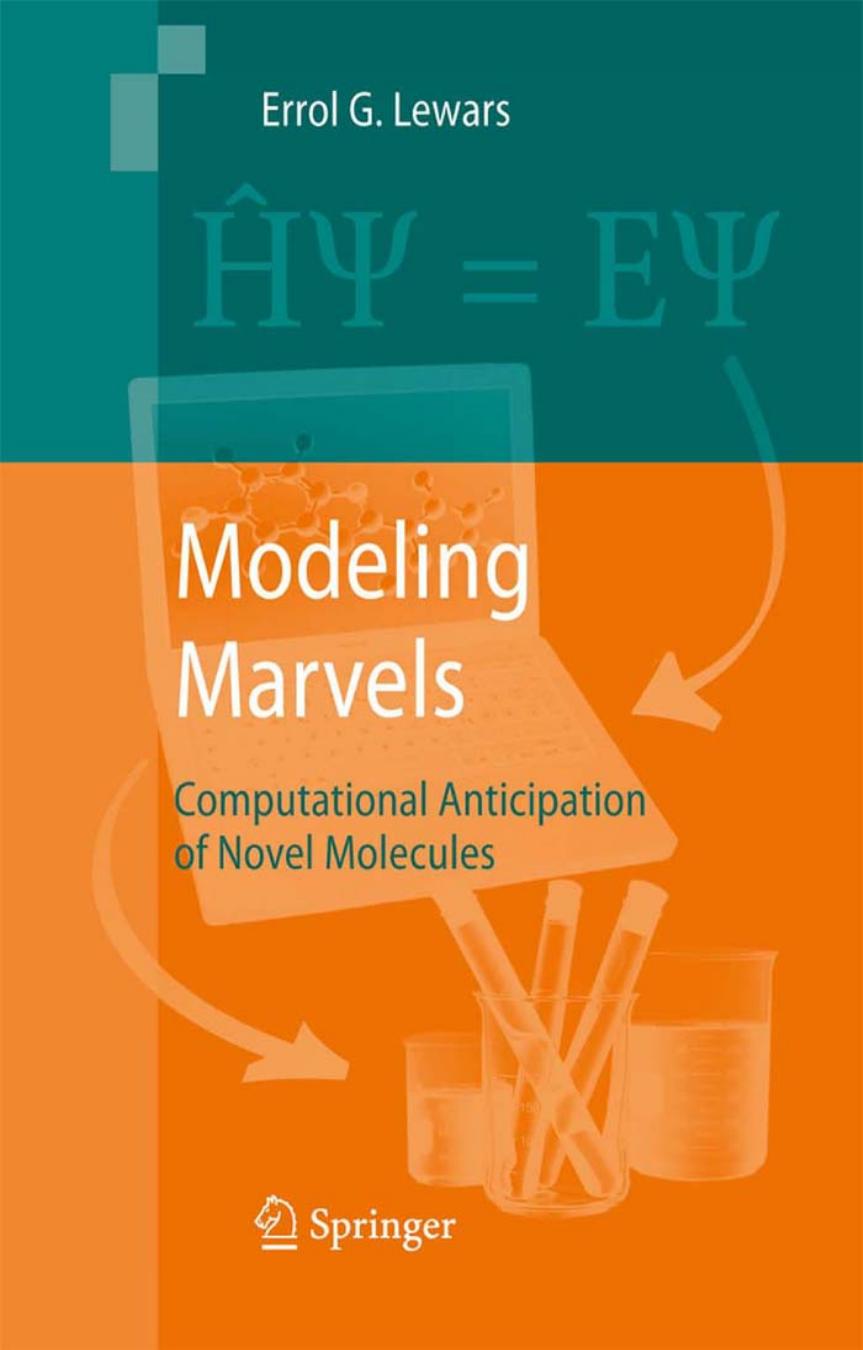 Modeling Marvels: Computational Anticipation of Novel Molecules by Errol G. Lewars (auth.)