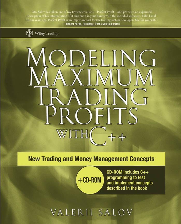 Modeling Maximum Trading Profits with C++: New Trading and Money Management Concepts (Wiley Trading) by Valerii Salov