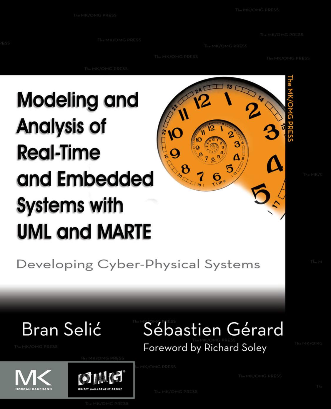 Modeling and Analysis of Real-Time and Embedded Systems with UML and MARTE. Developing Cyber-Physical Systems by Bran Selic Sebastien Gerard