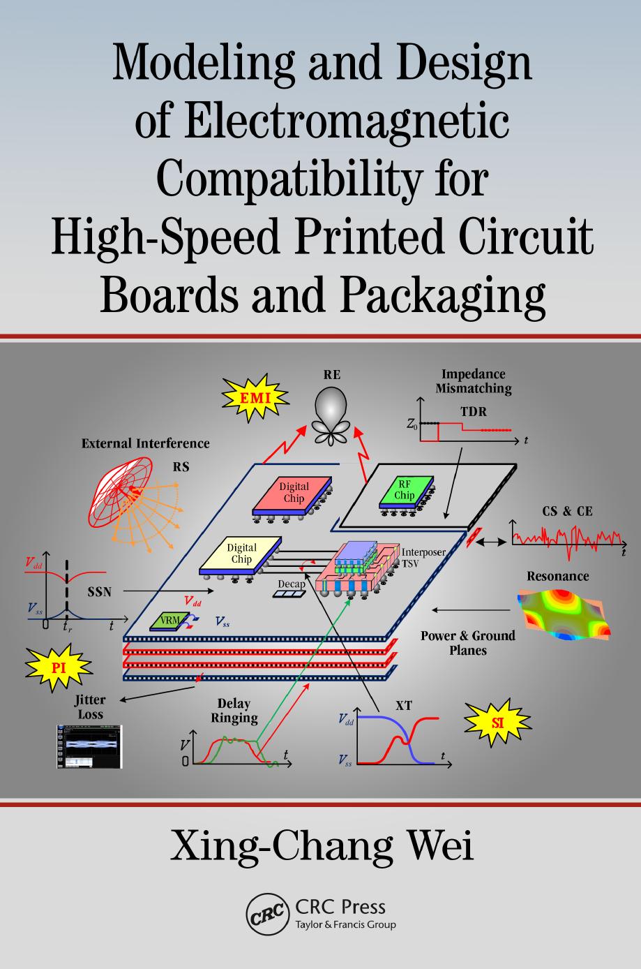 Modeling and Design of Electromagnetic Compatibility for High-Speed Printed Circuit Boards and Packaging by Xing-Chang Wei