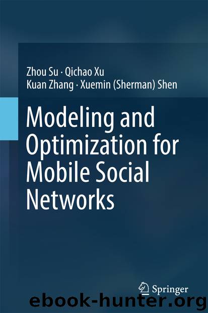 Modeling and Optimization for Mobile Social Networks by Zhou Su Qichao Xu Kuan Zhang & Xuemin (Sherman) Shen