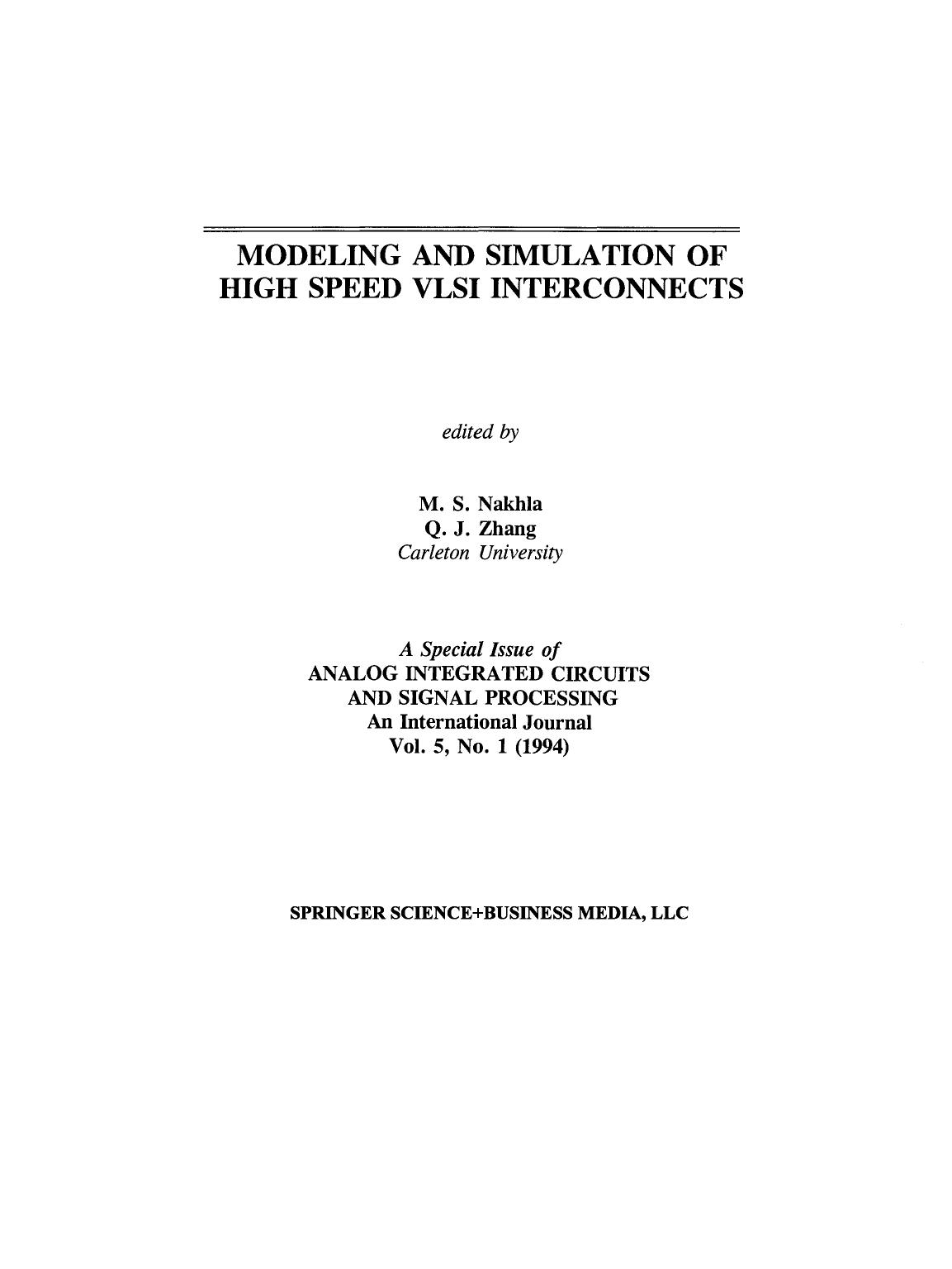 Modeling and Simulation of High Speed VLSI Interconnects: A Special Issue of Analog Integrated Circuits and Signal Processing An International Journal Vol. 5, No. 1 (1994) by Michel Nakhla Q. J. Zhang (auth.) M. S. Nakhla Q. J. Zhang (eds.)