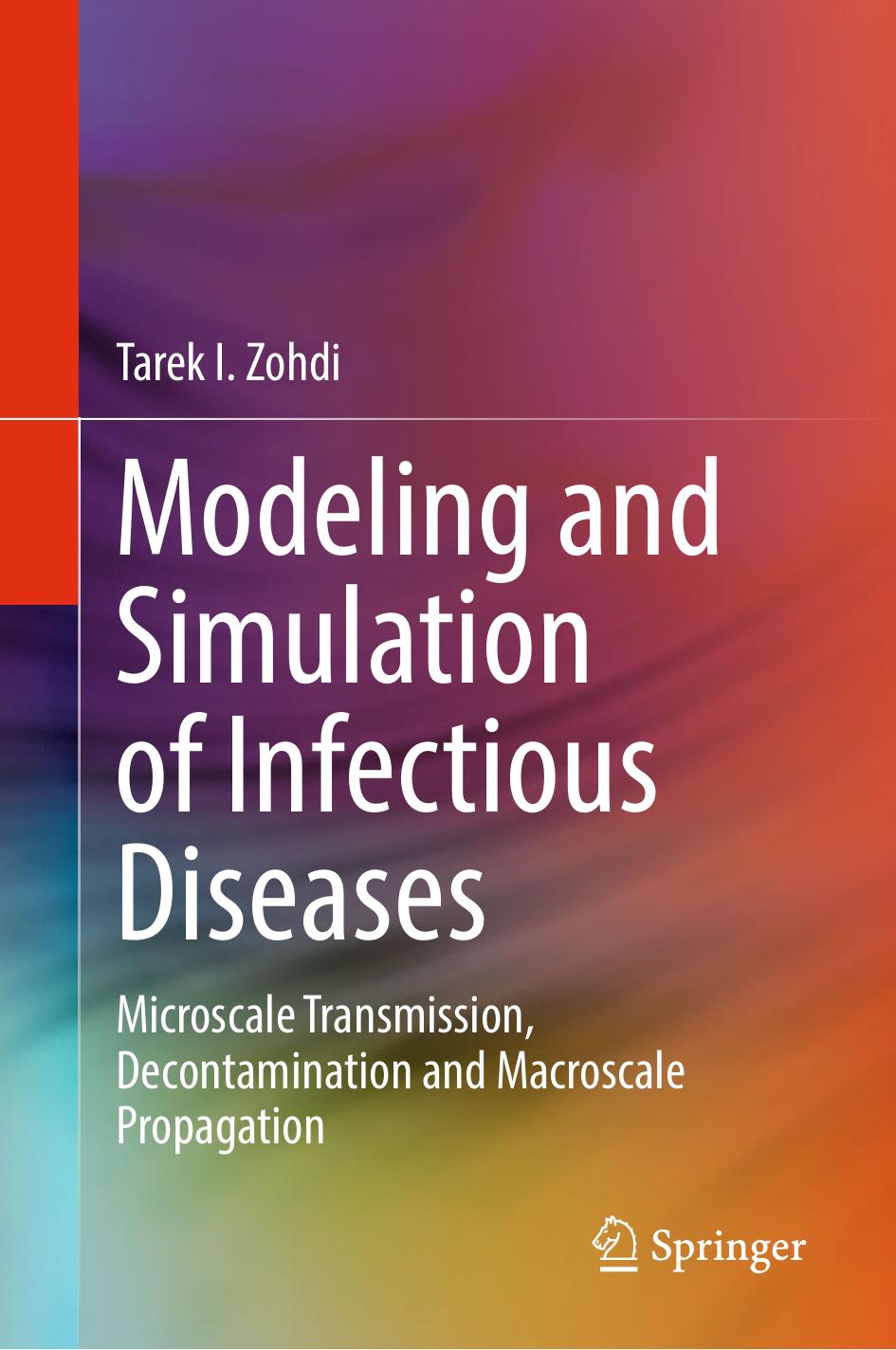 Modeling and Simulation of Infectious Diseases: Microscale Transmission, Decontamination and Macroscale Propagation by Tarek I. Zohdi