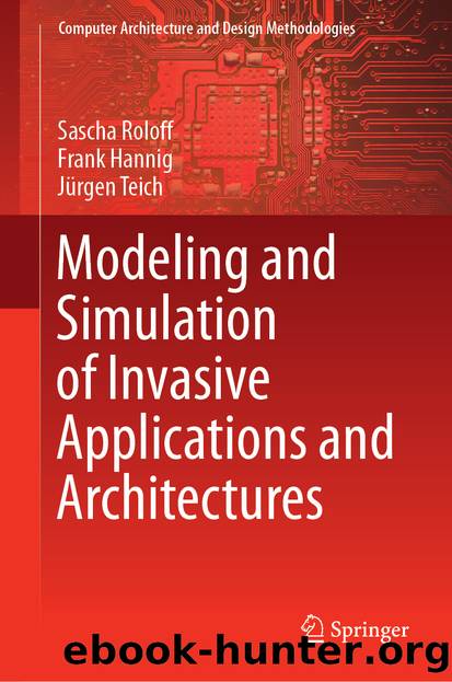 Modeling and Simulation of Invasive Applications and Architectures by Sascha Roloff & Frank Hannig & Jürgen Teich
