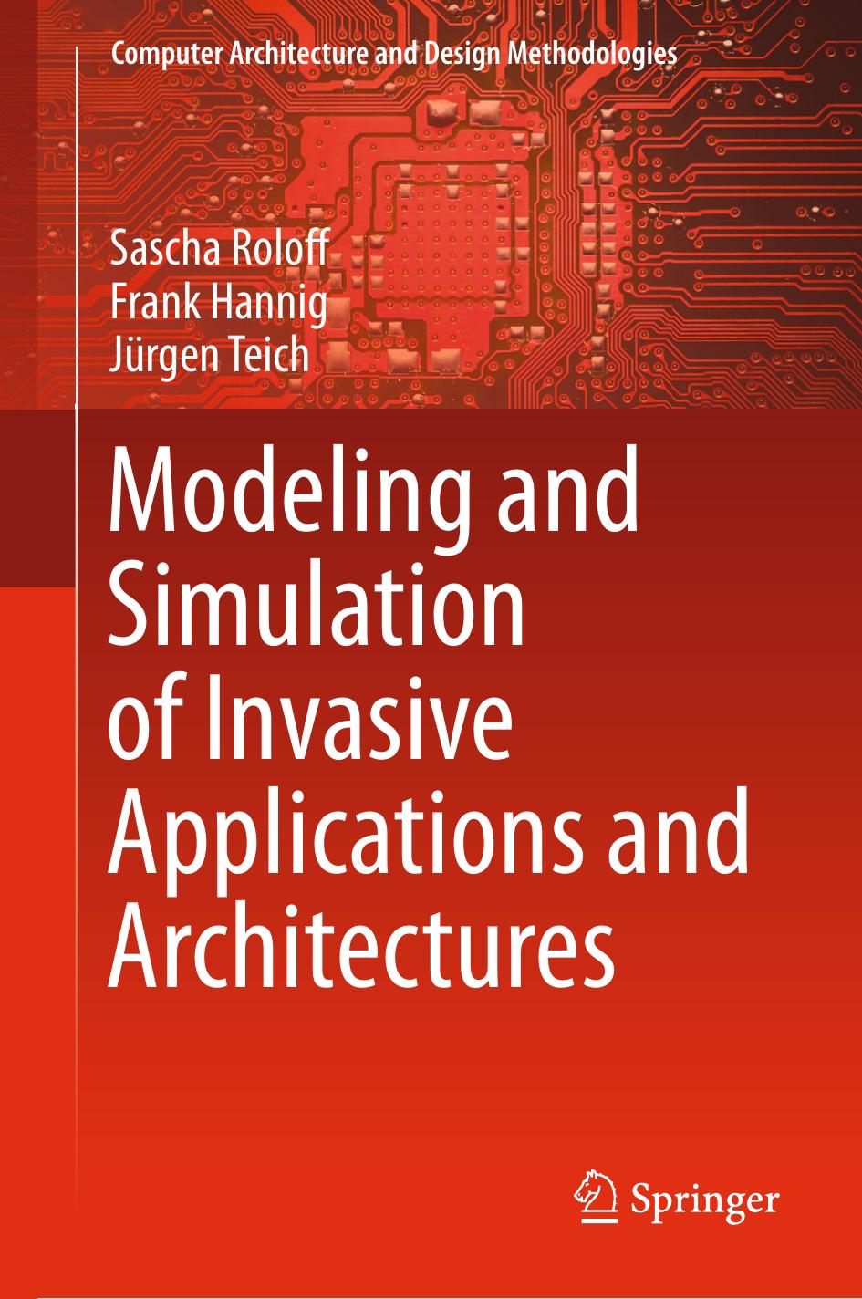 Modeling and Simulation of Invasive Applications and Architectures by Sascha Roloff Frank Hannig Jürgen Teich