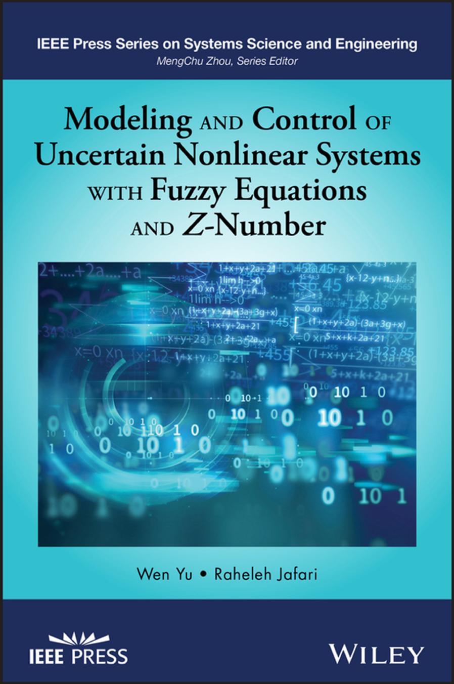 Modeling and control of uncertain nonlinear systems with fuzzy equations and Z-number by Jafari Raheleh; Yu Wen
