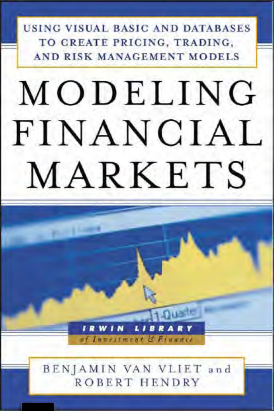 Modeling financial markets : using Visual Basic.NET and databases to create pricing, trading and risk management models by Benjamin Van Vliet; Robert Hendry