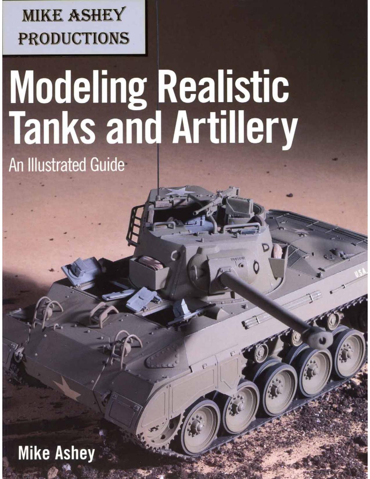 Modeling realistic tanks and artillery: an illustrated guide by Mike Ashey
