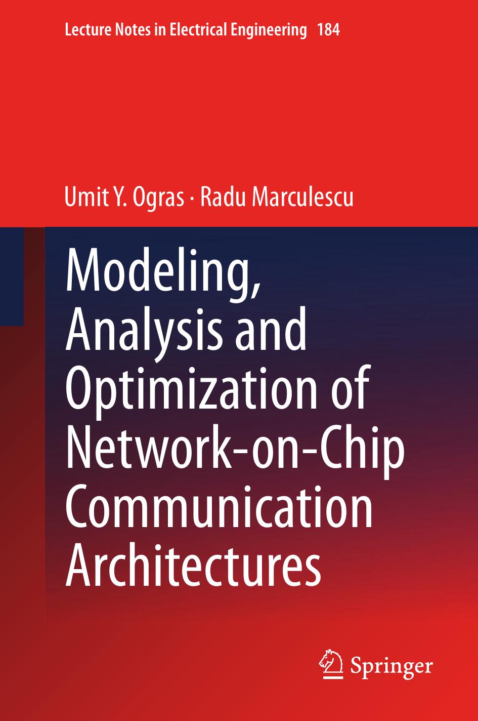 Modeling, Analysis and Optimization of Network-on-Chip Communication Architectures by Umit Y. Ogras Radu Marculescu (auth.)