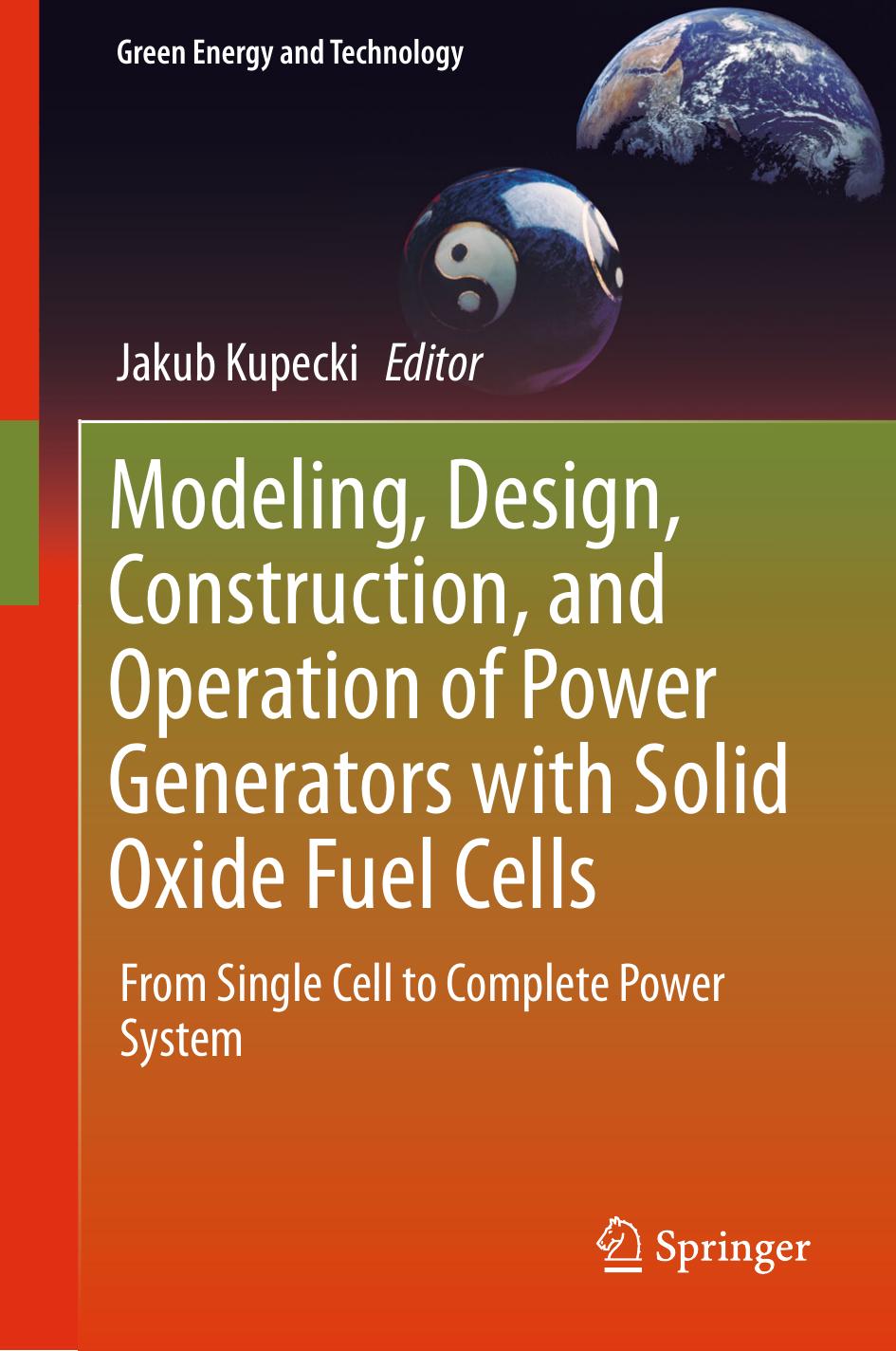 Modeling, Design, Construction, and Operation of Power Generators with Solid Oxide Fuel Cells by Jakub Kupecki