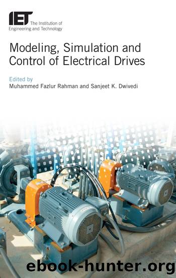Modeling, Simulation and Control of Electrical Drives by Mohammed Fazlur Rahman;Sanjeet K. Dwivedi;