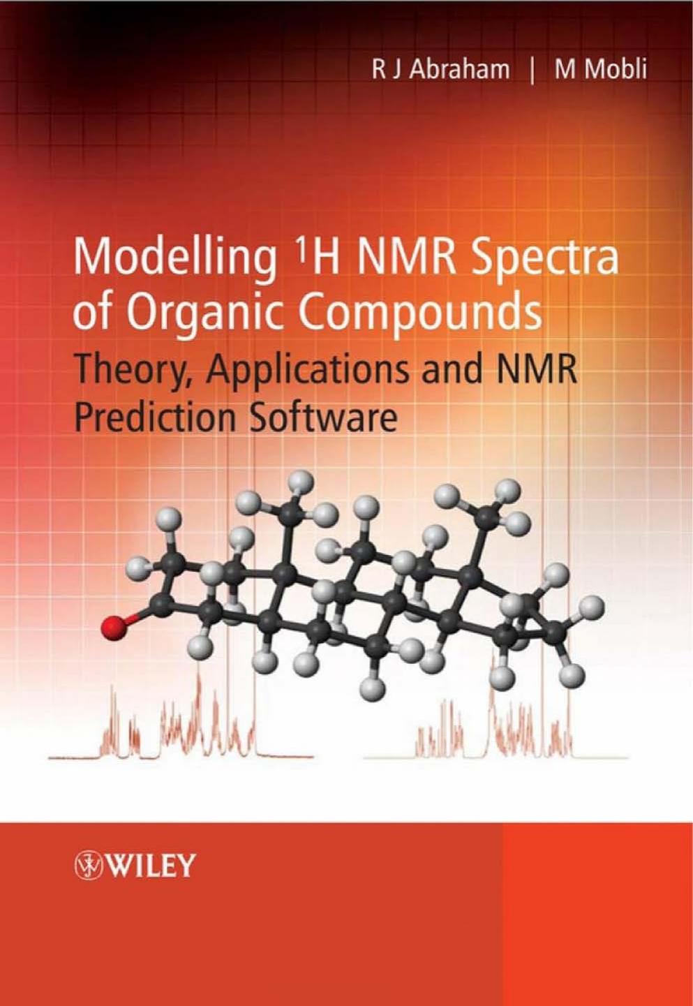 Modelling 1H NMR Spectra of Organic Compounds: Theory, Applications and NMR Prediction Software by Modelling 1H NMR Spectra of Organic Compounds