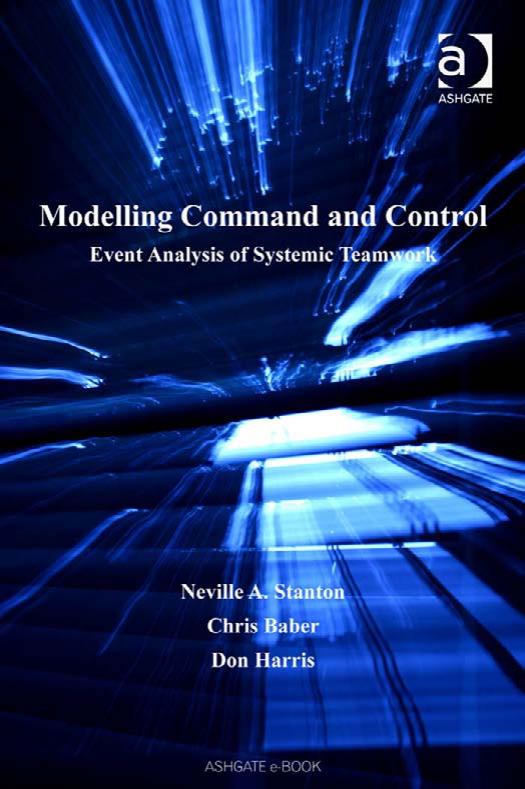Modelling Command and Control (Human Factors in Defence) by Neville A. Stanton Chris Baber and Don Harris