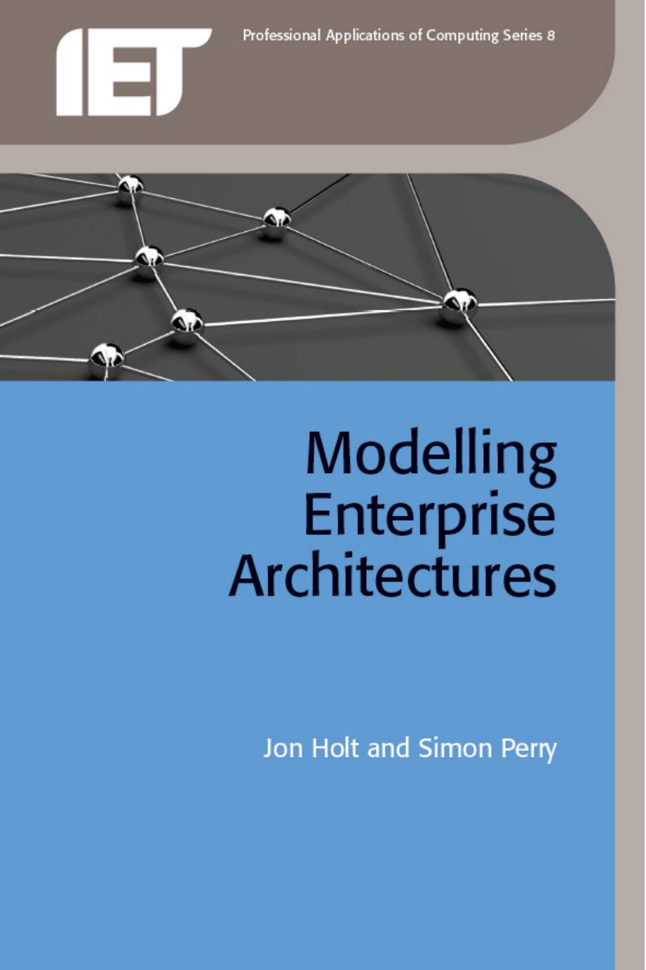 Modelling Enterprise Architectures by Jon Holt Simon Perry